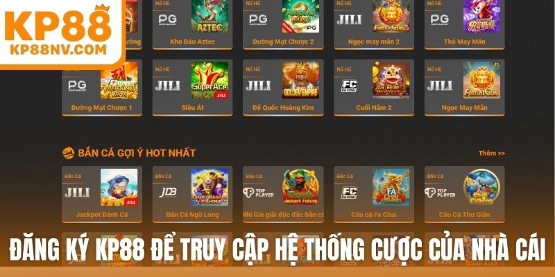 Đăng ký KP88 để truy cập hệ thống cược của nhà cái